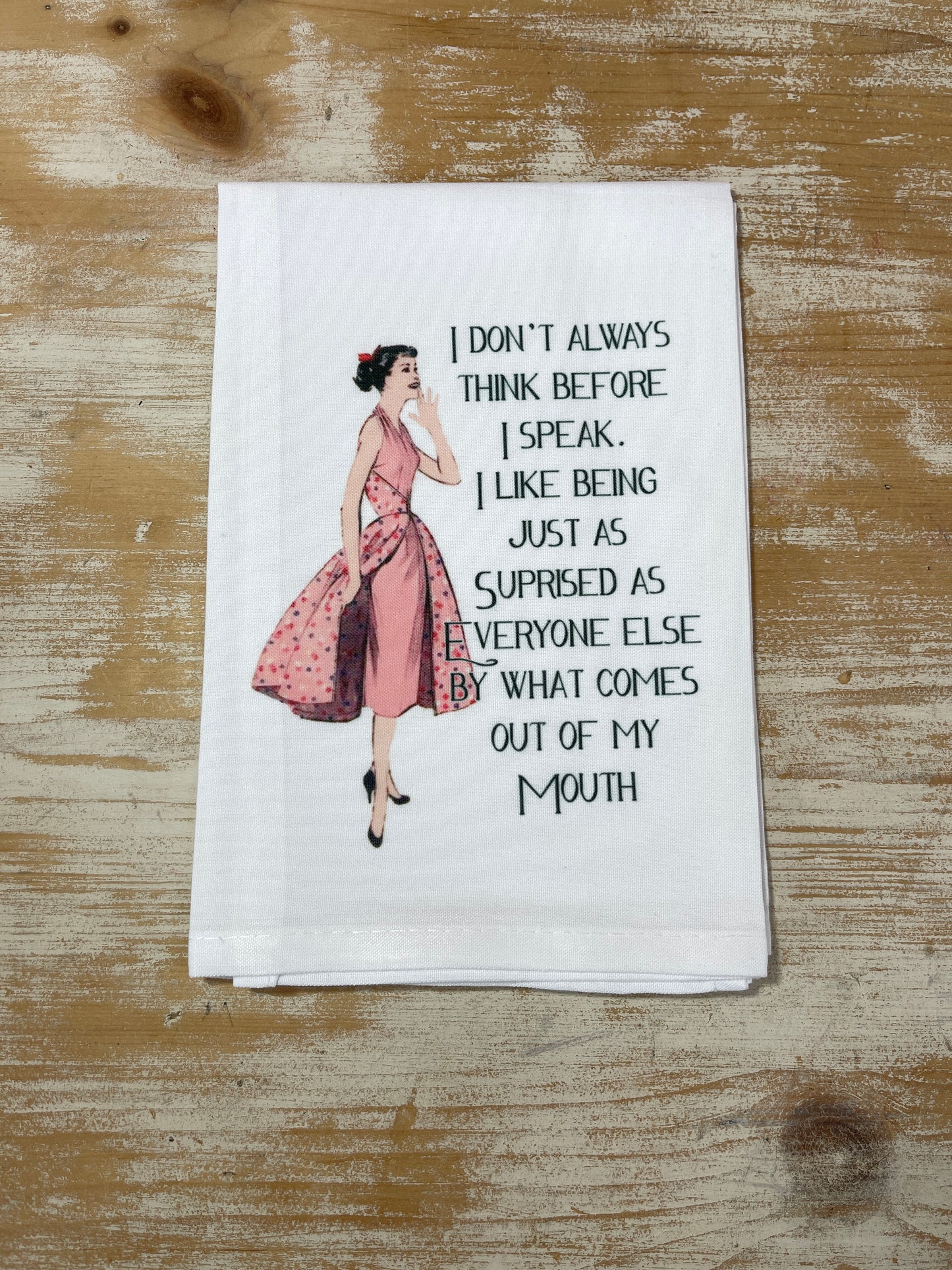 Dish Towel - I Don't Always Think Before I Speak