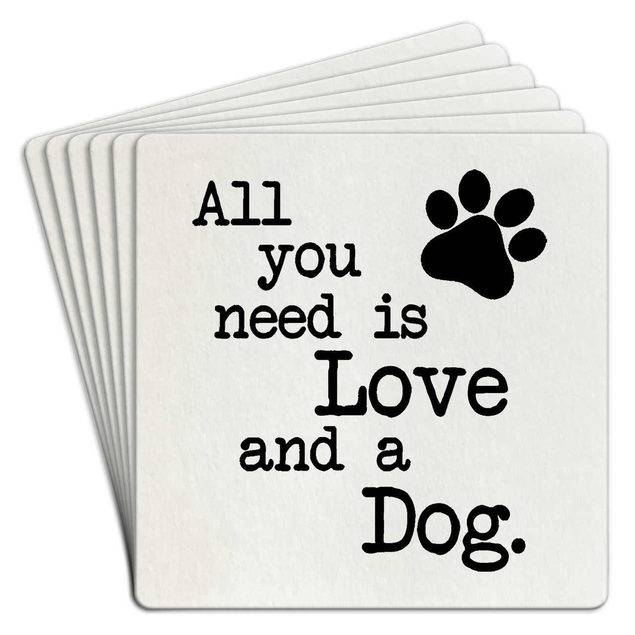 Paper Coaster 6pk - All You Need Is Love And A Dog