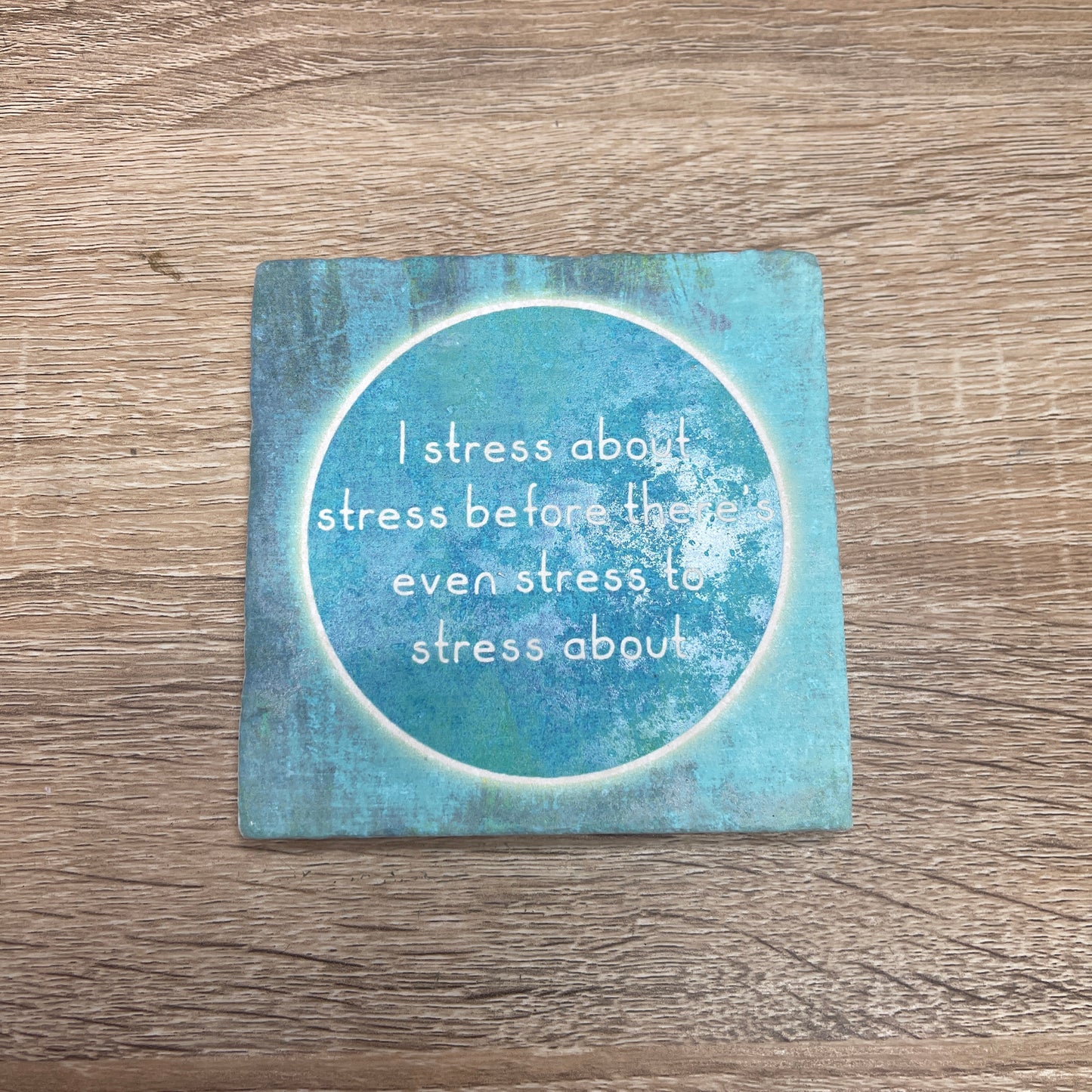 Natural Stone Coaster - I Stress About Stress
