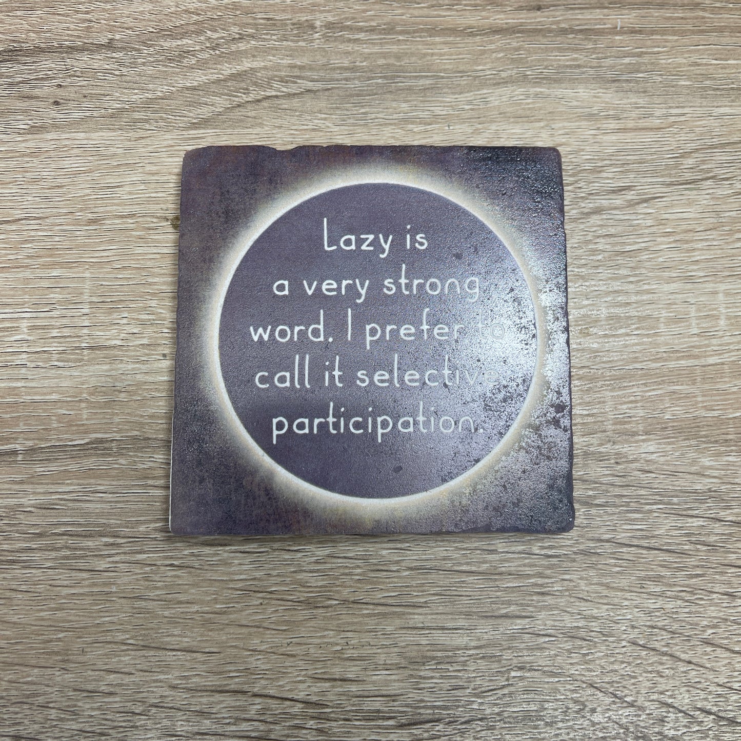 Natural Stone Coaster - Lazy is a Very Strong Word