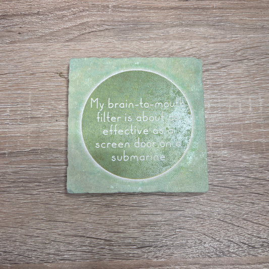 Natural Stone Coaster - My Brain-to-Mouth Filter