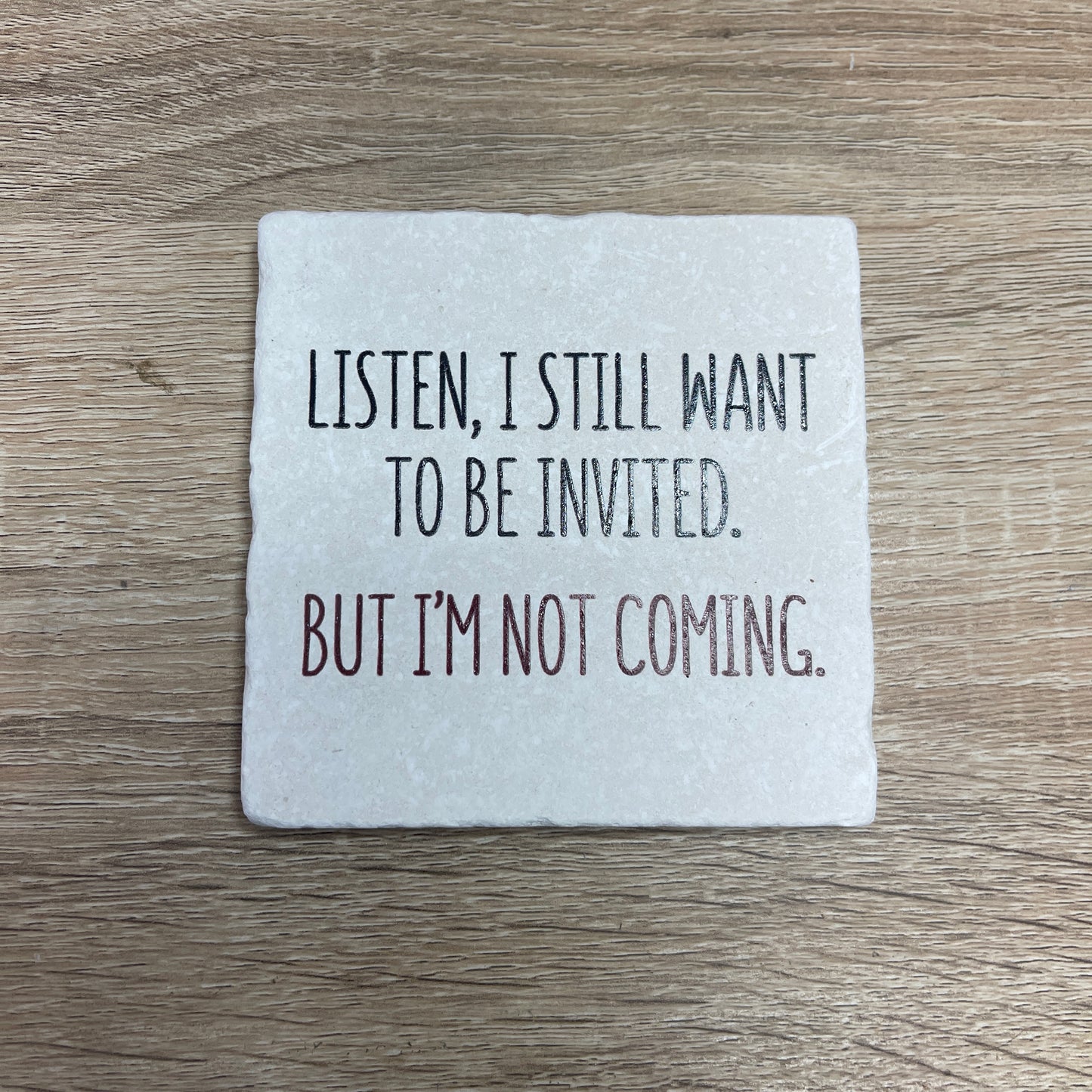 Natural Stone Coaster - But I'm Not Coming