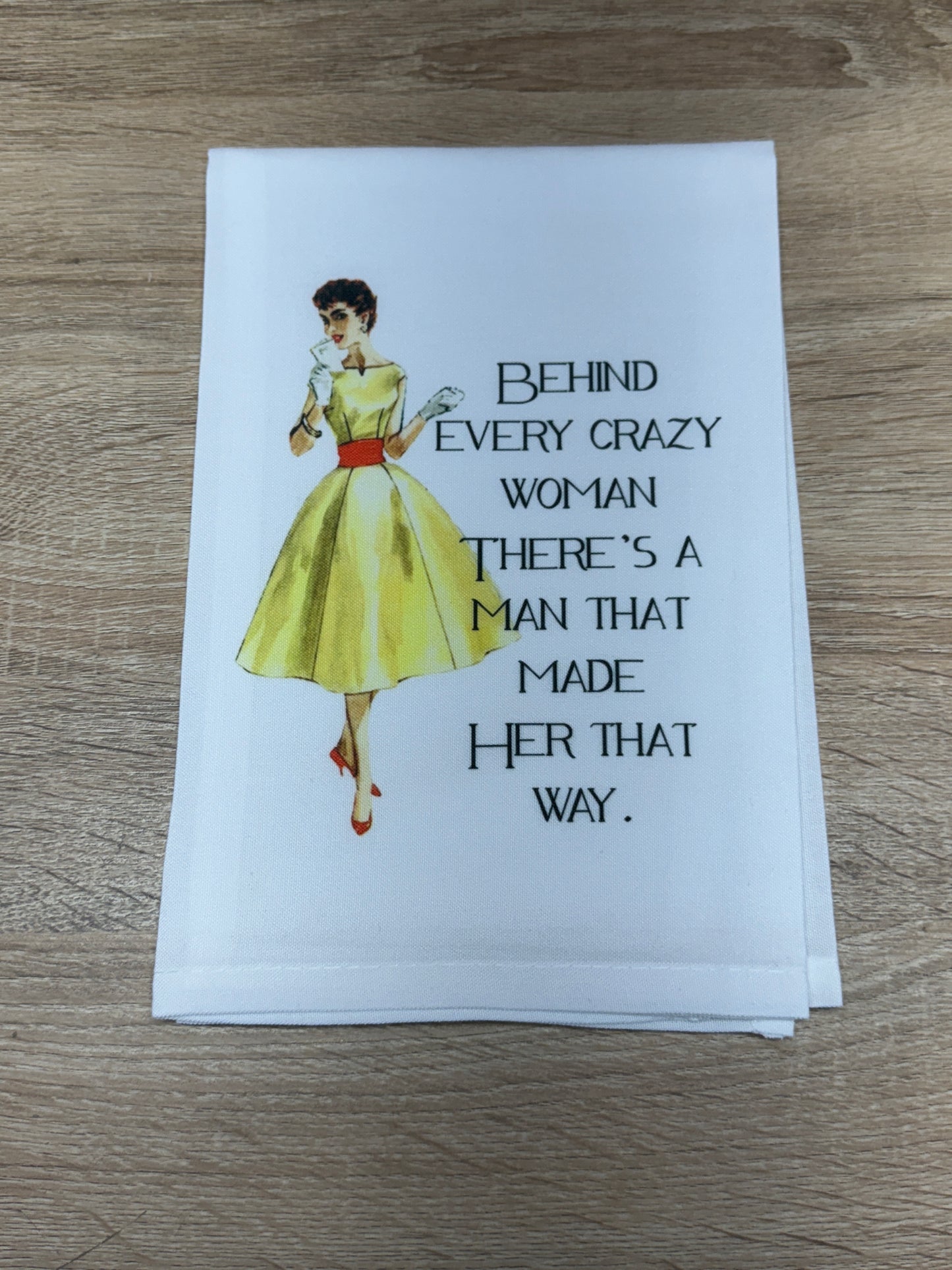 Dish Towel - Behind Every Crazy Woman Is a Man