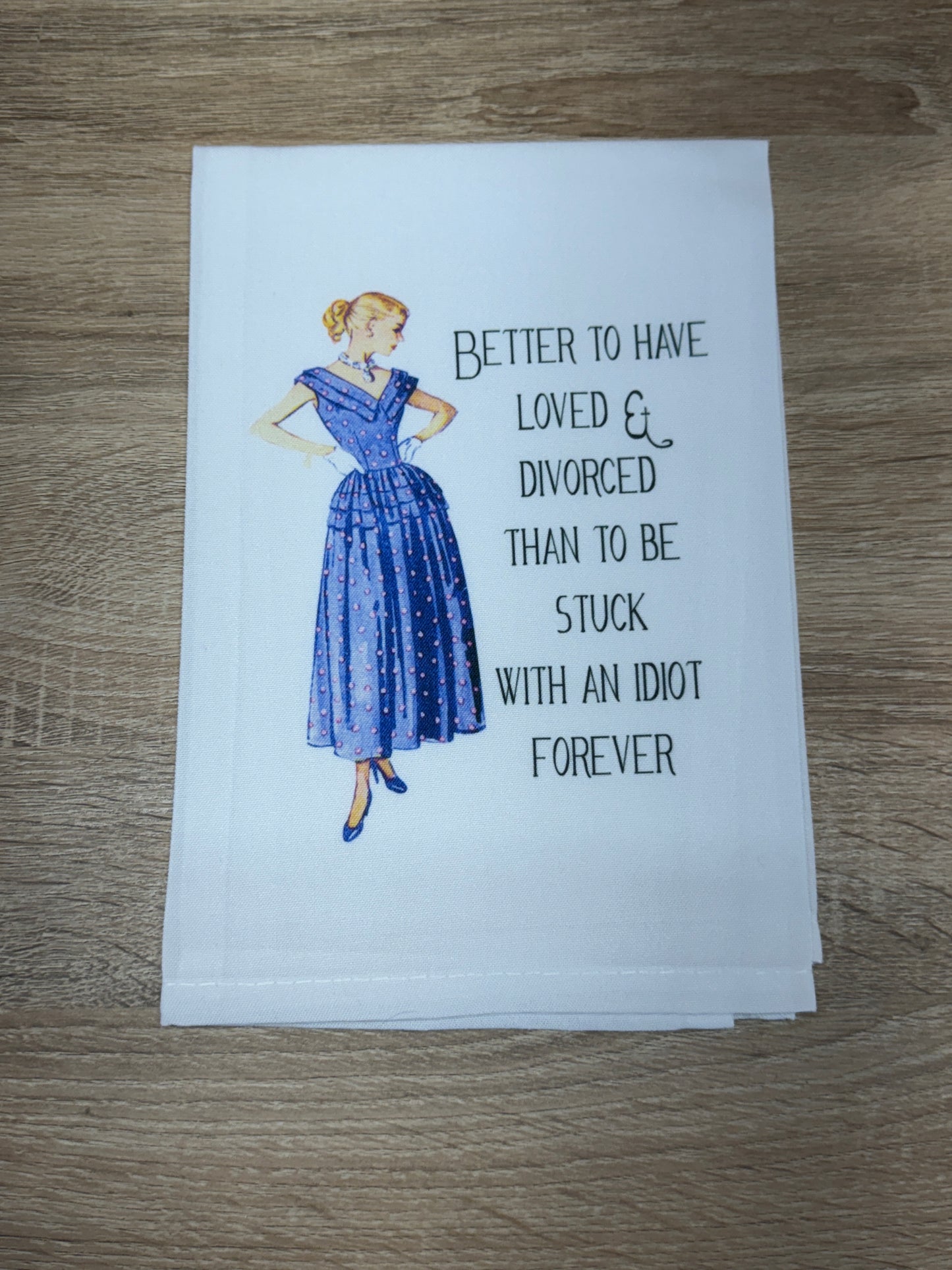 Dish Towel - Better to Have Loved and Divorced