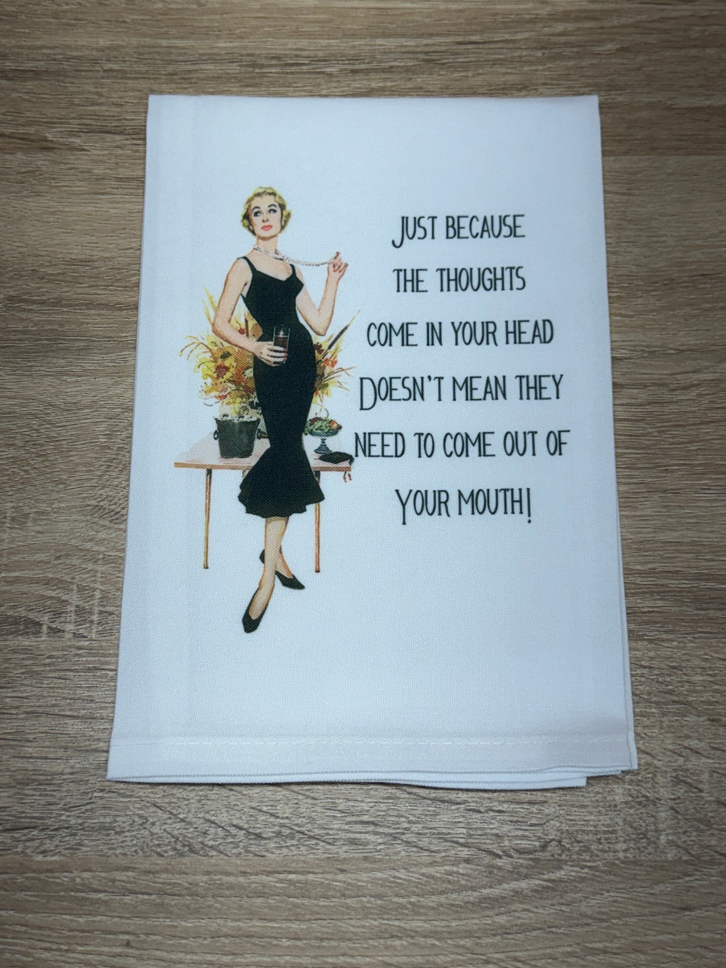 Dish Towel - Just Because The Thought Comes In Your Head