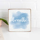 Rustic Square Block - Breathe