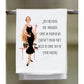 Dish Towel - Just Because The Thought Comes In Your Head