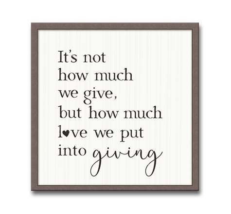 Framed Wall Art 18x18 - It's Not How Much We Give