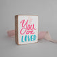 Decorative Wooden Block - Pink You Are Loved