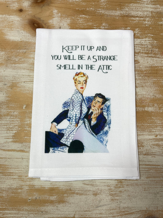 Dish Towel - Keep It Up And You Will Be A Strange Smell In...