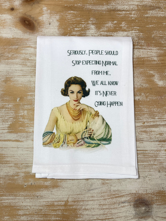 Dish Towel - Seriously People Should Stop Expecting Normal