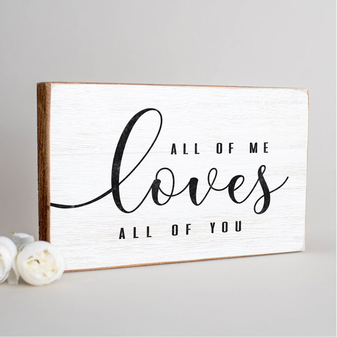 Decorative Wooden Block - All of me Loves All of You