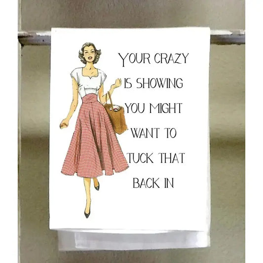 Dish Towel - Your Crazy Is Hanging Out